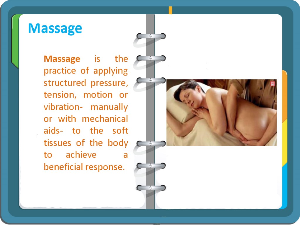 Massage Massage is the practice of applying structured pressure, tension, motion or vibration- manually